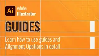 How to Use Guides in Adobe Illustrator | Using Alignments Options in Adobe Illustrator