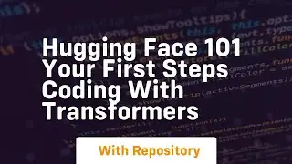 Hugging face 101 your first steps coding with transformers