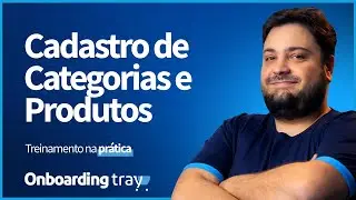 Onboarding - Configurações iniciais da loja Tray: Cadastro de Categorias e Produtos