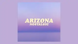 arizona - nostalgic [lyrics]