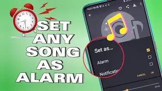 How To Set Any Custom Sounds/Songs as Alarm on Android