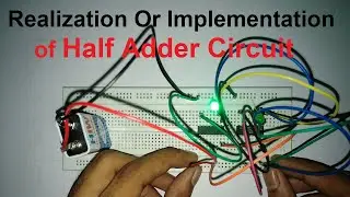 Realization of Half Adder circuit | Implementation of Half Adder circuit | Half adder practical