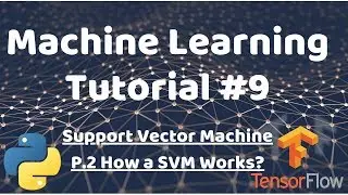 Python Machine Learning Tutorial #9 - SVM P.2 - How Support Vector Machines Work