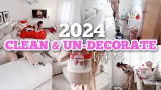 2024 CLEAN & UN-DECORATE WITH ME | NEW YEAR CLEANING MOTIVATION