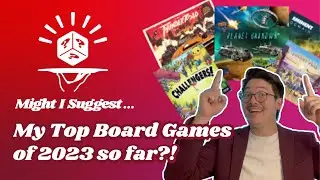 My Top Board Games of 2023... So Far! - Sommelier Suggestions with Alex!