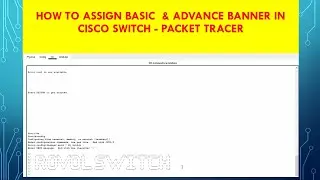 How to Assign Basic  & Advance Banner in cisco switch - Packet Tracer