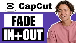 How To Fade In and Fade Out Video In CapCut PC - Full Guide