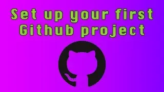 Set up your first Github project | Beginners Tutorial for how to use Github