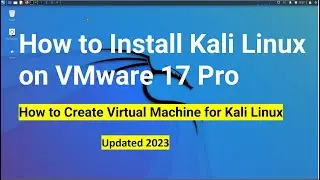 How to Install Kali Linux on VMware 17 Pro !! Create Virtual Machine for Kali Linux [ Updated 2023 ]