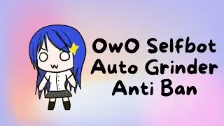 OwO Selfbot Auto Grinder Anti Ban Undetectable (patched)