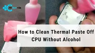 How to Clean Thermal Paste off CPU without Alcohol