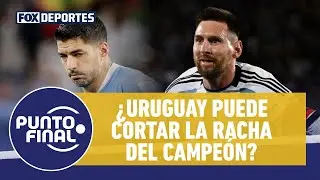 ¿Uruguay le puede ganar a Argentina? 🤔 | Punto Final