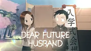 Future Husband / Teasing master takagi san [ MMV/EDIT ]