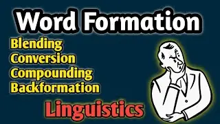 What is word formation | What is blending | What is conversion | What is compounding | Backformation