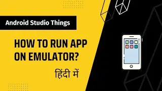 How to run EMULATOR in Android Studio in Hindi | Android Studio Things