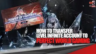 How to Transfer Your Tower of Fantasy Account to Perfect World Gaming (PC and Mobile ONLY)