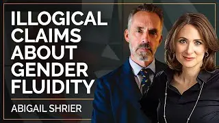 Illogical Claims About Gender Fluidity | Abigail Shrier & Jordan B Peterson