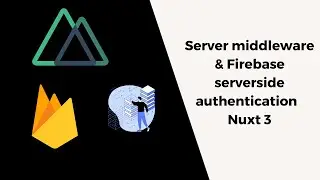 Firebase admin SDK server-side login | Nuxt 3 | Server middleware | Session Cookie