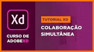 Projeto colaborativo no Adobe XD - Curso de Adobe XD