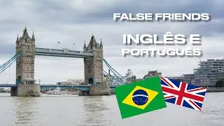 Tomar Cuidado com esses 25 False friends em Inglês e Português