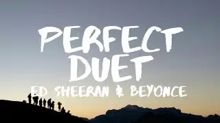 Ed Sheeran ‒ Perfect Duet (Lyrics) ft. Beyoncé