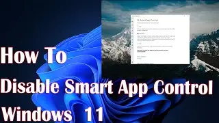 How to Turn Smart App Control On or Off in Windows 11