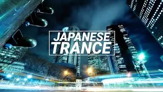 Japanese Trance | Melodic Emotional Uplifting & Vocal Trance Mix🎧日本のトランス