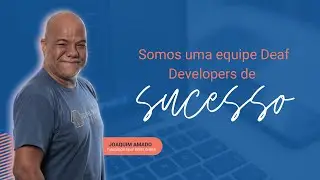 Joaquim Amado - Fundador Deaf Developers