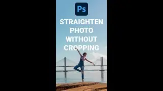 Straighten Photo without Cropping - Photoshop Tutorial 