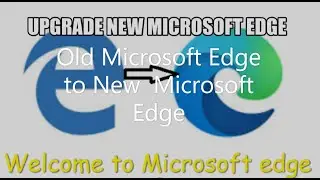 How to Upgrade New Microsoft Edge on Windows 10