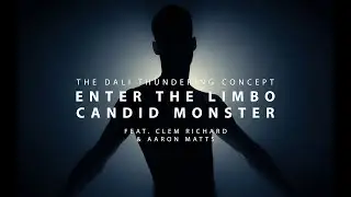 The Dali Thundering Concept - 'Enter The Limbo' / 'Candid Monster' feat. Clem Richard & Aaron Matts