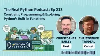 Constraint Programming & Exploring Python's Built-in Functions | Real Python Podcast #213