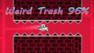 Weird Trash 96% (Impossible Demon) by Megadere | Geometry Dash