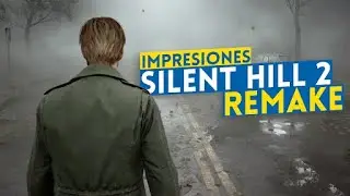 SILENT HILL 2 REMAKE - IMPRESIONES tras JUGAR a un CLÁSICO que REGRESA MEJOR de lo que se esperaba