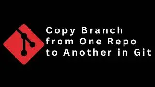 Copy Branch from One Repo to Another in Git