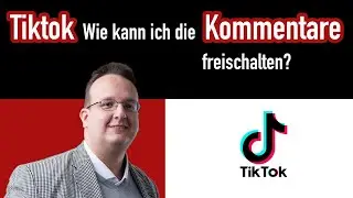 Tiktok - Wie kann ich Kommentare freischalten?