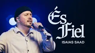 ISAIAS SAAD - ÉS FIEL (AO VIVO)