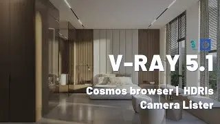 V-Ray 5.1 Update | Cosmos browser, HDRIs, V-Ray Camera Lister