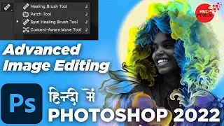 Spot Healing, Patch Tool, Content-Aware Move Tool in  Photoshop CC 2022 Class for Beginners in HINDI