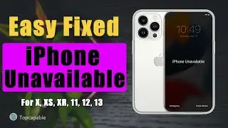 iPhone X, XS, XR, 11, 12, 13 Unavailable| How to Fix iPhone Unavailable Error Free & Easy [Tutorial]