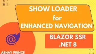 How to Show Loader for Enhanced Navigation and Enhanced Form Submit in Blazor SSR - .Net 8 | Abhay