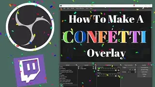 How To Make A CONFETTI Effect In OBS | OBS Tutorial | Easy Confetti Overlay