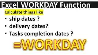 Excel WORKDAY Function | how to to calculate things like ship dates, delivery dates, completion