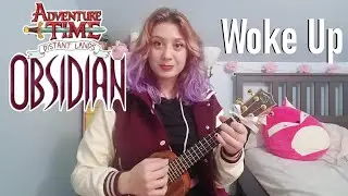 WOKE UP - Adventure Time Distant Lands Obsidian // Ukulele cover