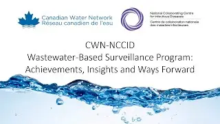 CWN-NCCID Wastewater-Based Surveillance Program: Achievements, Insights and Ways Forward