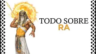 El dios RA: toda su vida y mitos