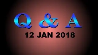 Question And Answer Session (12 Jan 2018)