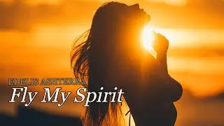 Edelis Ashterra -  Fly My Spirit  (Unofficial Video) 2023