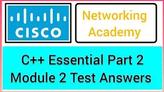 Cisco C++ Essential part 2 module 2 test answers 