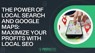 The Power of Local Search and Google Maps: Maximize Your Profits with Local SEO | SEO Pro Tips